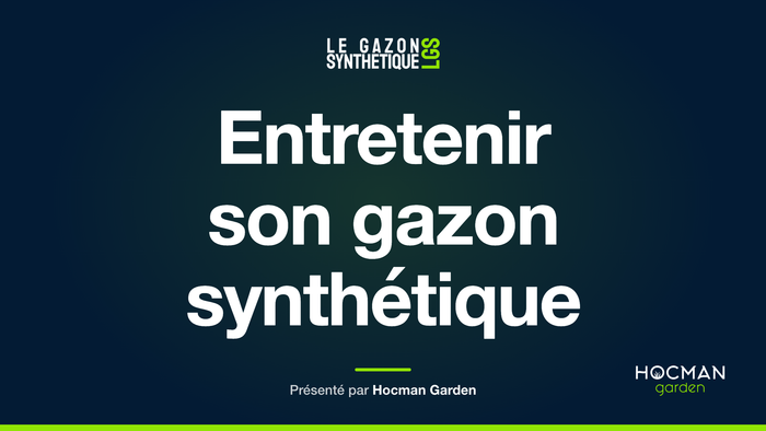 Entretenir son gazon synthétique — Le Gazon Synthétique, présenté par Hocman Garden