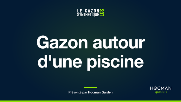 Gazon autour d'une piscine — Le Gazon Synthétique, présenté par Hocman Garden