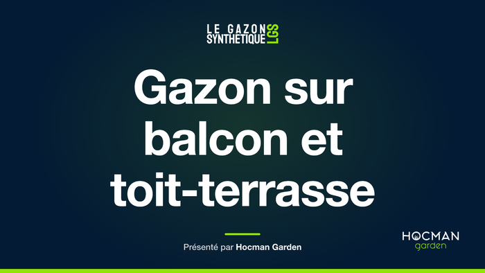 Gazon sur balcon et toit-terrasse — Le Gazon Synthétique, présenté par Hocman Garden