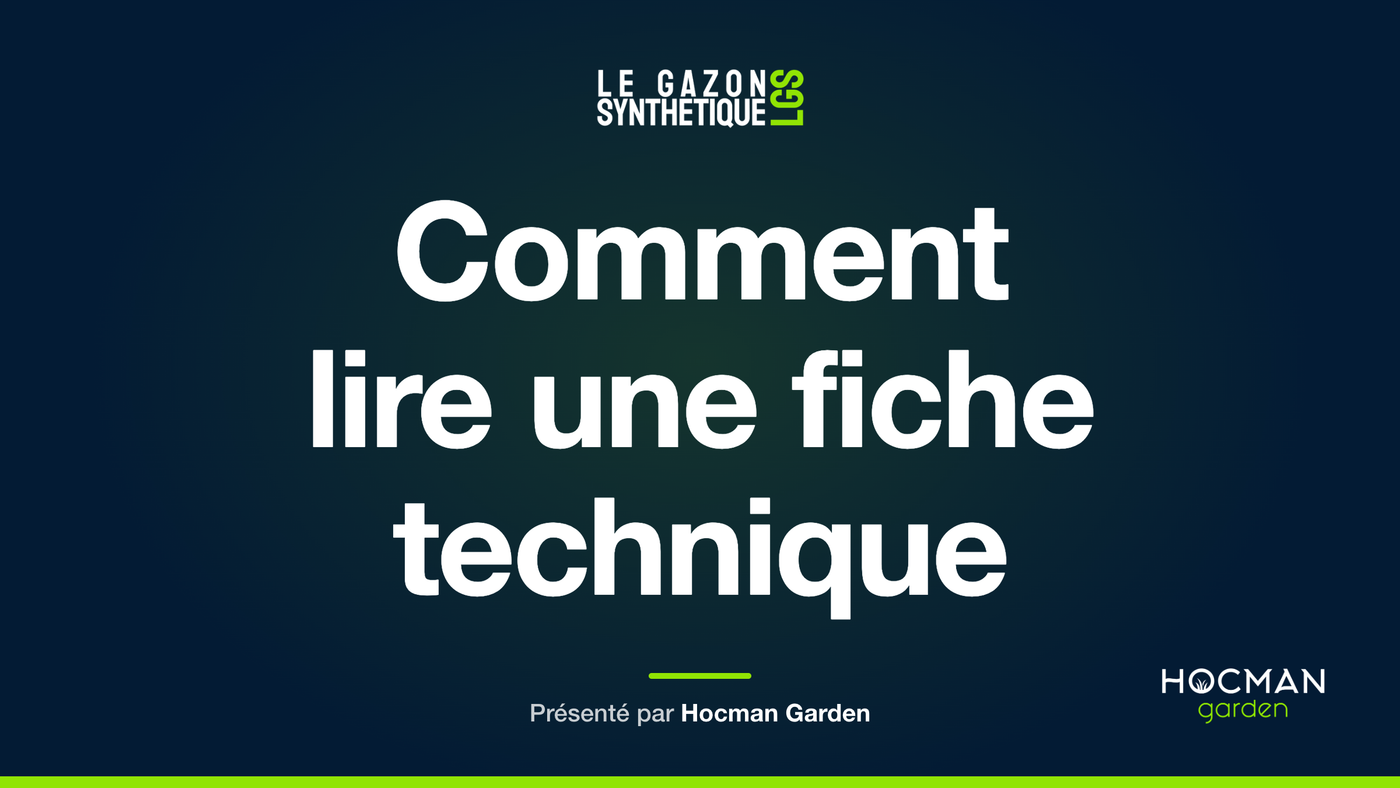 Comment lire une fiche technique — Le Gazon Synthétique, présenté par Hocman Garden