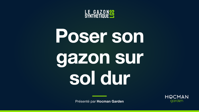 Poser son gazon sur sol dur — Le Gazon Synthétique, présenté par Hocman Garden